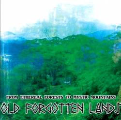 Old Forgotten Lands : From Ethereal Forests to Mystic Mountains